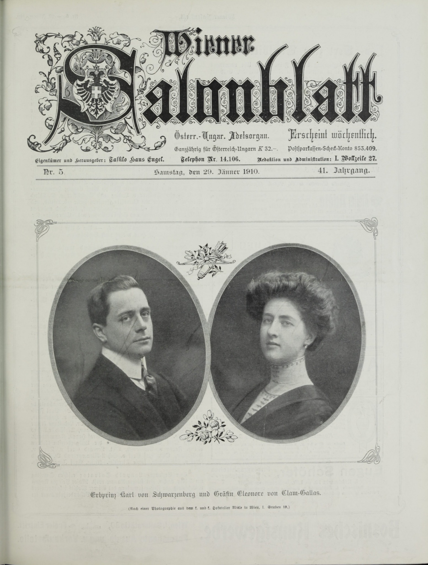 Na masopustní sobotu 5. února 1908 v 11 hodin dopoledne se zasnoubí dědičný princ Karel ze Schwarzenbergu s krásnou hraběnkou Eleonorou Clam-Gallas. Půvabná nevěsta je, jak známo, druhou ze sedmi dcer všeobecně váženého hraběcího manželského páru, Jejich Excelencí Franze a Marie Clam-Gallasových... Zdroj: https://anno.onb.ac.at/cgi-content/annoshow?call=wsb |19100129|1|100